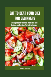 Eat to Beat Your Diet for Beginners