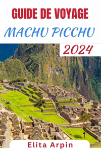 Guide de Voyage Machu Picchu