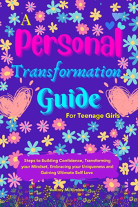 Personal Transformation Guide for Teenage Girls