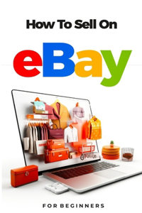 How to Sell on Ebay For Beginners