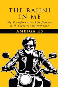 The Rajini in Me: My Transformative Life Journey with Superstar Rajinikanth