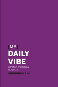 [My] Daily Vibe -- Creative Companion Notebook