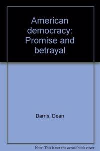 American democracy: Promise and betrayal