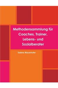 Methodensammlung für Coaches, Trainer, Lebens- und Sozialberater