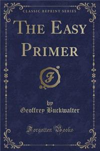 The Easy Primer (Classic Reprint)
