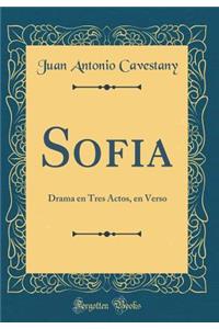 Sofia: Drama En Tres Actos, En Verso (Classic Reprint)