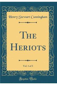 The Heriots, Vol. 1 of 3 (Classic Reprint)