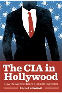 CIA in Hollywood: How the Agency Shapes Film and Television