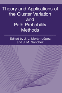 Theory and Applications of the Cluster Variation and Path Probability Methods