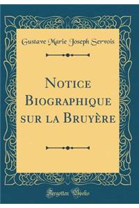 Notice Biographique Sur La Bruyï¿½re (Classic Reprint)