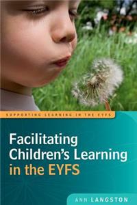 Facilitating Children's Learning in the Eyfs