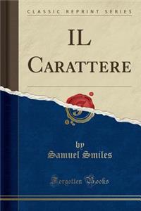 Il Carattere (Classic Reprint)