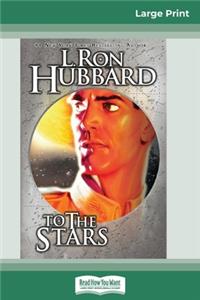 To the Stars (16pt Large Print Edition)