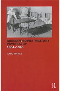 Russian/Soviet Military Psychiatry 1904-1945