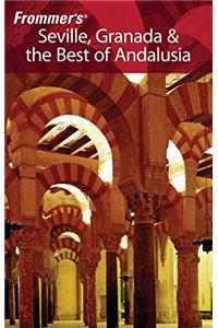 Frommer's® Seville, Granada & the Best of Andalusia (Frommer's Complete Guides)