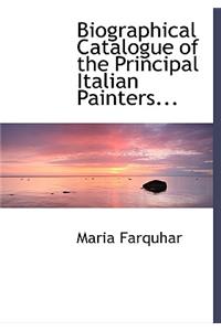 Biographical Catalogue of the Principal Italian Painters...