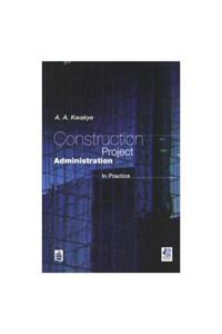 Construction Project Administration in Practice