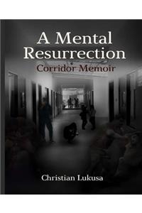 A Mental Resurrection: Corridor Memoir