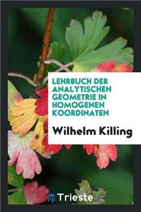 Lehrbuch Der Analytischen Geometrie in Homogenen Koordinaten