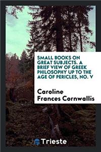SMALL BOOKS ON GREAT SUBJECTS. A BRIEF V