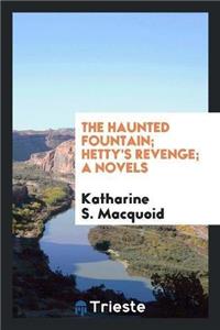 Haunted Fountain; Hetty's Revenge; A Novels