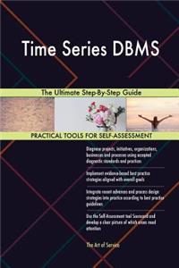 Time Series DBMS The Ultimate Step-By-Step Guide