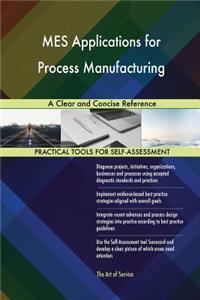 MES Applications for Process Manufacturing A Clear and Concise Reference