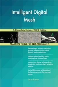 Intelligent Digital Mesh A Complete Guide - 2020 Edition
