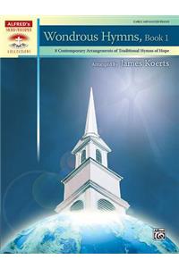 Wondrous Hymns, Bk 1: 8 Contemporary Arrangements of Traditional Hymns of Hope