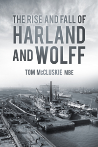 Rise & Fall of Harland & Wolff