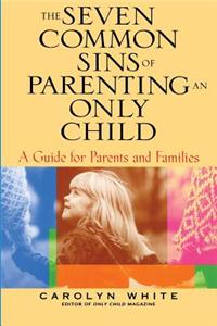 The Seven Common Sins of Parenting An Only Child