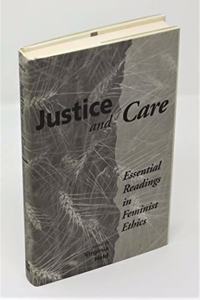 Justice and Care: Essential Readings in Feminist Ethics