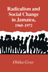 Radicalism and Social Change in Jamaica, 1960-1972