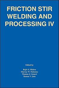 Friction Stir Welding and Processing IV