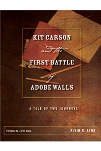 Kit Carson and the First Battle of Adobe Walls