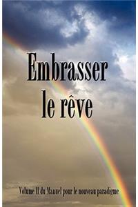 Embrasser le reve