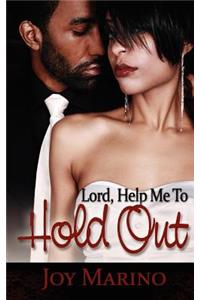 Lord, Help Me to Hold Out