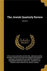 The Jewish Quarterly Review; Volume 2