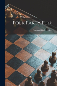 Folk Party Fun;