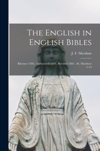 English in English Bibles: Rhemes 1582, Authorized 1611, Revised 1881: St. Matthew 1-14