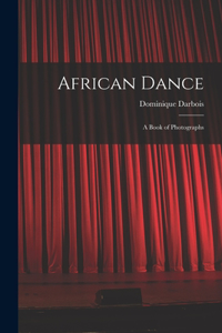 African Dance; a Book of Photographs