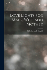 Love Lights for Maid, Wife and Mother