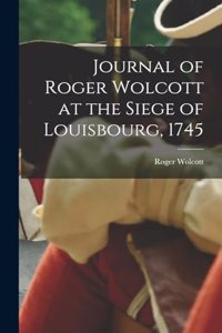 Journal of Roger Wolcott at the Siege of Louisbourg, 1745