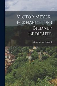 Victor Meyer-Eckhardt. Der Bildner Gedichte.