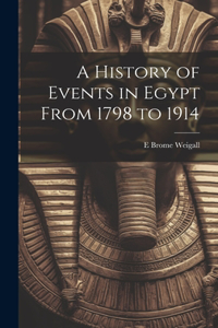 History of Events in Egypt From 1798 to 1914