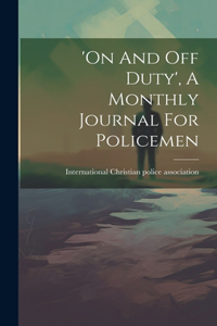 'on And Off Duty', A Monthly Journal For Policemen