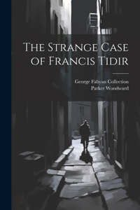 Strange Case of Francis Tidir