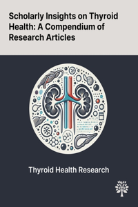 Scholarly Insights on Thyroid Health