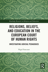 Religions, Beliefs and Education in the European Court of Human Rights