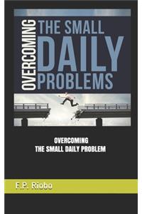 Overcoming the Small Daily Problems
